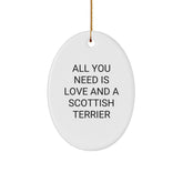 Scottish Terrier Dog Oval Ornament, 'All You Need Is Love And A Scottish Terrier' Quote, Gifts from Family for Men, Women, Friends, and Coworkers, Unique Christmas Unique Gifts - Image 1